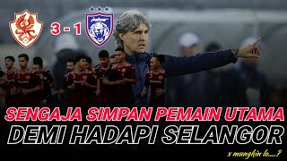 JDT VS SELANGOR ‼️SENGAJA MENYIMPAN PEMAIN DEMI HADAPA SELANGOR [upl. by Sarajane339]