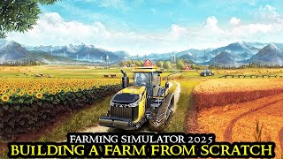 Farming Simulator 2025  The PERFECT Start  Building A Farm from Scratch  Simulation [upl. by Zacks253]