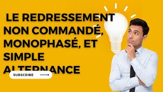 2 Le redressement non commandé monophasé et simple alternance [upl. by Beesley]