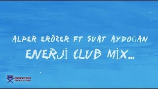 Alper Erözer  Enerji Club Mix Official Lyric Video [upl. by Rois]