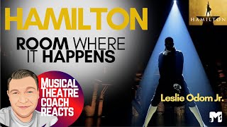 HAMILTON  ROOM WHERE IT HAPPENS LESLIE ODOM JR  Musical Theatre Coach Reacts [upl. by Notslah]