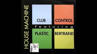 Club Control Featuring Plastic Bertrand – House Machine Instrumental Piano Mix  1990 [upl. by Akihc]