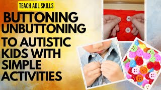 Quick Easy Steps To Teach Buttoning and Unbuttoning Skills To Autistic Kids  How To Button a Shirt [upl. by Eugen]