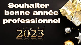 Comment souhaiter une bonne année professionnel texte vœux 2023 professionnel [upl. by Soo]