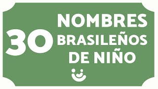 30 NOMBRES BRASILEÑOS de NIÑO 👶🏻🇧🇷 Nombres de Brasil [upl. by Eaton164]