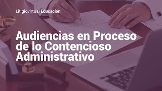 ¿Qué es un proceso de lo Contencioso Administrativo y cómo se prepara la audiencia [upl. by Richel40]