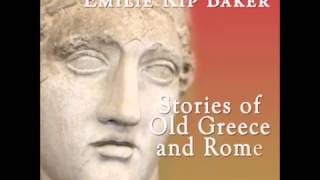 Stories of Old Greece and Rome FULL Audiobook [upl. by Westberg339]