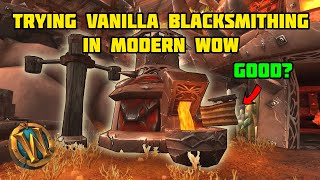 I Maxed Vanilla Blacksmithing in Modern WoW So You Dont Need To [upl. by Chung950]