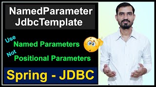 Spring NamedParameterJdbcTemplate Tutorial  Not to use JdbcTemplate Positional Parameter [upl. by Aihsekat]