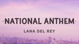 Lana Del Rey  National Anthem Lyrics [upl. by Ymereg]