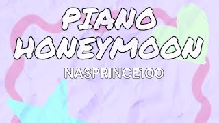 PIANO HONEYMOON  NASPRINCE100 [upl. by Chao141]