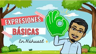 EXPRESIONES BÁSICAS EN NÁHUATL Palabras en náhuatl y español  dilo en náhuatl con XIPATLANI [upl. by Corrinne]