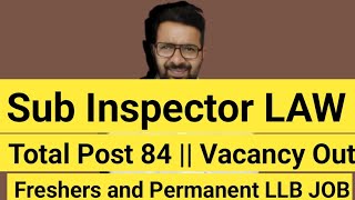 Sub Inspector LAW Vacancy Out 2024  Freshers and Permanent LLB JOBS  Total Post 84 LLB JOB [upl. by Lara]