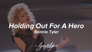 Bonnie Tyler  Holding Out For A Hero Lyrics [upl. by Sedgewick]