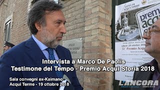 Intervista a Marco De Paolis Testimone del Tempo Premio Acqui Storia 2018 [upl. by Barger]