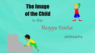 The Image of the child A Central Aspect of the Reggio Emilia Philosophy [upl. by Kinnard407]