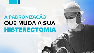 A padronização que muda a sua histerectomia [upl. by Annadal970]