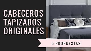 Cabeceros tapizados originales  ¡5 propuestas que te encantarán [upl. by Torr]