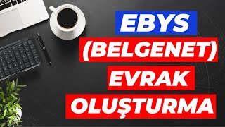 EBYS DE RESMİ YAZI YAZMA  BELGENET Evrak Oluşturma Elektronik Belge Yönetim Sistemi [upl. by Wadleigh]