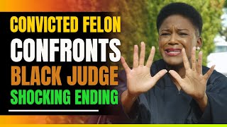 Convicted Felon Tells Black Judge To Watch Her Back Shocking Ending [upl. by Sivatco]