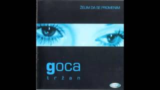 Goca Trzan  Zelim da se promenim  Audio 2001 HD [upl. by Lseil]