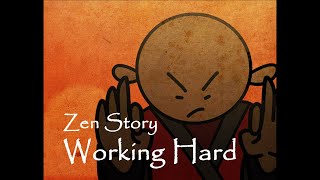 ZEN STORY  Working Hard [upl. by Ecinert624]