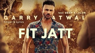 Fit Jatt Full Video Garry Atwal Ft Deep Kahlon I Rehaan Records I Latest Punjabi Song 2018 [upl. by Galanti236]