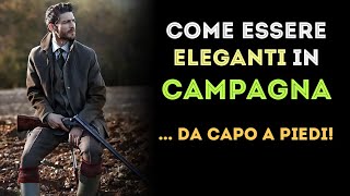 Come essere eleganti in CAMPAGNA da capo a piedi [upl. by Denie]