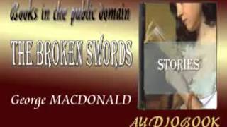 The Broken Swords George MacDonald Audiobook Stories [upl. by Odin]