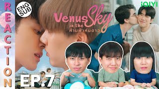 ENG SUB REACTION Venus in The Sky ห้ามฟ้าห่มดาว  EP7  IPOND TV [upl. by Clio390]