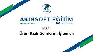 AKINSOFT eTicaret Sanal Mağaza Flo Ürün Bazlı Gönderim İşlemleri [upl. by Ahsilram]