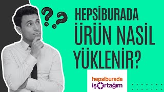 Hepsiburada Ürün Nasıl Yüklenir Hepsiburada Tekil Ürün Yükleme Nasıl Yapılır [upl. by Oderfodog]