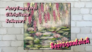 SEEROSENTEICH malen mit Acrylfarben 🌸 Acrylmalerei Christiane Schwarz🎨 painting a WATERLILY POND [upl. by Rempe]