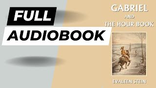 Gabriel and The Hour Book  Evaleen Stein  Full Audiobook [upl. by Spieler]