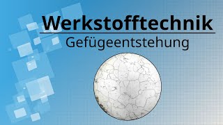 Gefügeentstehung von Metallen [upl. by Nafets]