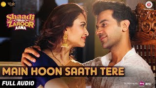 Main Hoon Saath Tere  Full Audio  Shaadi Mein Zaroor Aana  Rajkummar Rao Kriti  Arijit Singh [upl. by Ainimreh88]