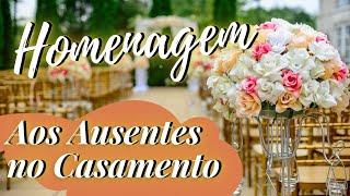 HOMENAGEM NO CASAMENTO – Várias formas de homenagear seus familiares ausentes no dia do casamento [upl. by Rochester]