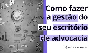 Como fazer a gestão do seu escritório de advocacia [upl. by Yenatirb]