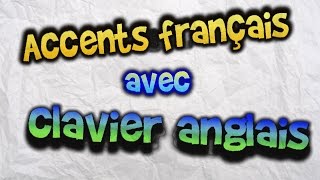 Accents français avec clavier anglais [upl. by Stedt]