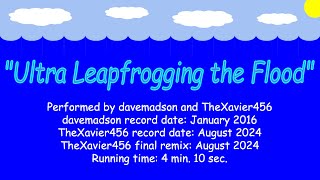 Ultra Leapfrogging the Flood davemadson and TheXavier456 [upl. by Leasi296]