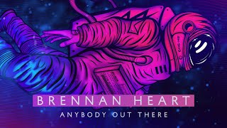 Brennan Heart  Anybody Out There Official Video [upl. by Hebert]