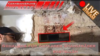 Schalung für Auflager Stahlträger Mauerdurchbruch tragende Wand  LIVESTREAM [upl. by Zumstein921]