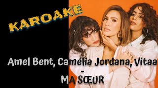 Amel Bent Camélia Jordana Vitaa  MA SŒUR Karaoke Parole Instrumental Lyrics [upl. by Glenna]