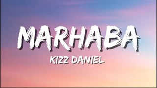 Kizz Daniel  Marhaba lyrics [upl. by Valaree]