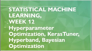 Statistical Machine Learning Week 12 Hyperparameter Optimization KerasTuner Hyperband Example [upl. by Ahsyt]