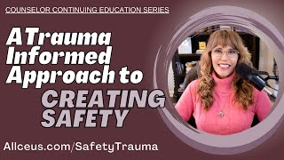 A Trauma Informed Approach to Creating Safety [upl. by Mapes]