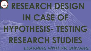 Research Design in case of Hypothesis testing Research Studies [upl. by Jessalin394]