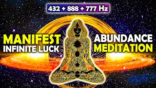 432Hz  888Hz  777Hz  Manifest Infinite Luck amp Abundance  POWER Meditation for Prosperity [upl. by Maegan998]