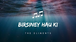 The Eliments  Birsiney hau ki song  lyrics video [upl. by Draner]