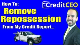 How to Remove Repossession From My Credit Report 2019 [upl. by Lusar]